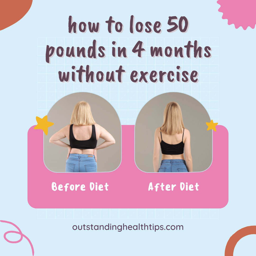 how to lose 50 pounds in 4 months without exercise